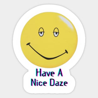 Dazed and Confused - Have a Nice Daze Sticker